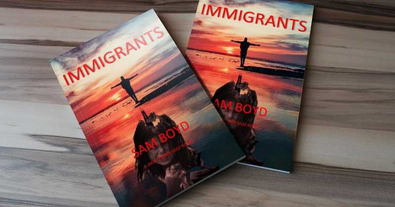Book Review - Immigrants By Sam Boyd 
