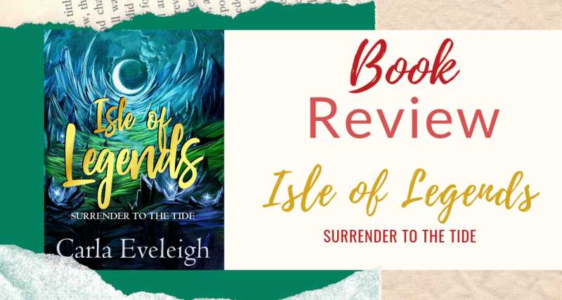 Book Review: Isle Of Legends: Surrender To The Tide By Carla Eveleigh