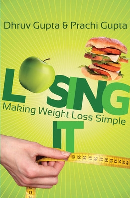 Book Review:Losing IT: Making Weight Loss Simple By Dhruv And Prachi Gupta