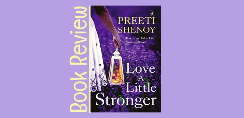 Book Review: Love A Little Stronger, By Preeti Shenoy