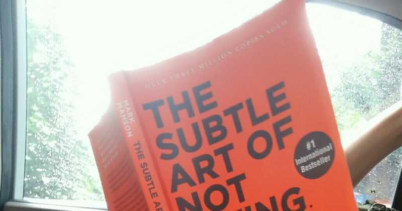 Book Review: Mark Manson- The Subtle Art Of Not Giving A F*ck: A Counterintuitive Approach To Living A Good Life