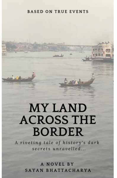 Book Review : My Land Across The Border By Sayan Bhattacharya