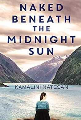 Book Review.                 Naked Beneath The Midnight Sun - By Kamalini Natesan.