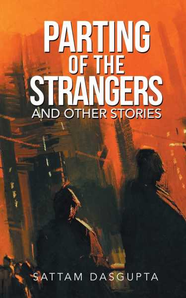 Book Review: Parting Of The Strangers And Other Stories By Sattam Dasgupta