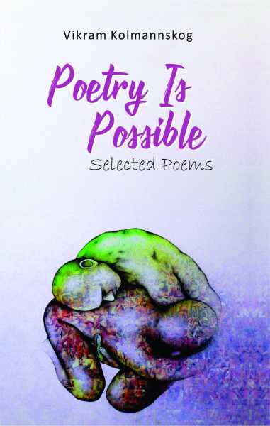 Book Review: Poetry Is Possible By Vikram Kolmannskog
