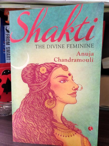 Book Review: Shakti The Divine Feminine By Anuja Chandramouli