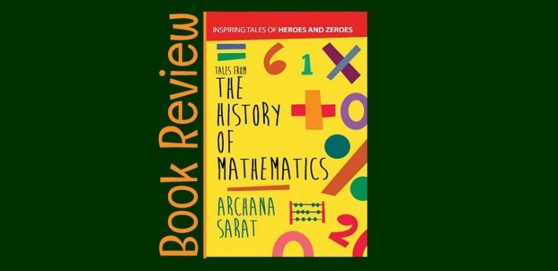 Book Review: Tales From The History Of Mathematics, By Archana Sarat