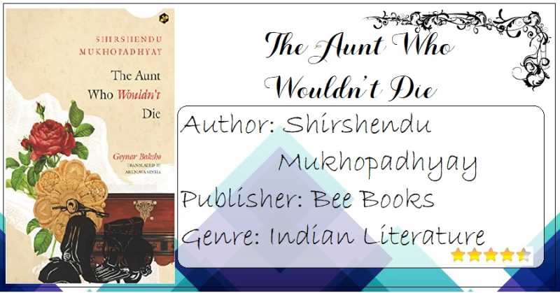 Book Review: The Aunt Who Wouldn’t Die By Shirshendu Mukhopadhyay|3 Generations, A Jewelry Box, And A Dead Relative|