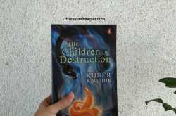 Book Review: The Children Of Destruction by Kuber Kaushik