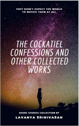 Book Review : The Cockatiel Confessions And Other Collected Works By Lavanya Srinivasan - The Write World