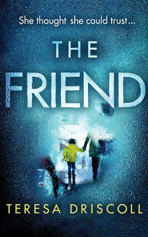 Book Review - The Friend By Teresa Driscoll - Lance Quadras