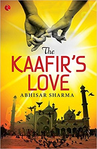 Book Review: The Kaafir’s Love By Abhisar Sharma