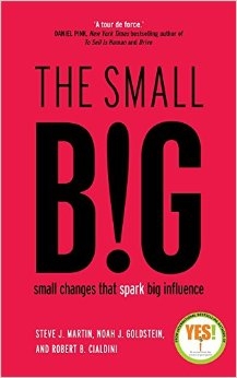 Book Review: The Small Big: Small Changes That Spark Big Influence By Steve J. Martin, Noah J. Goldstein And Robert B. Cialdini