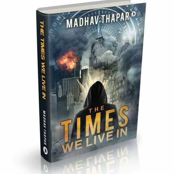 Book Review: The Times We Live In By Madhav Thapar | Merry Brains
