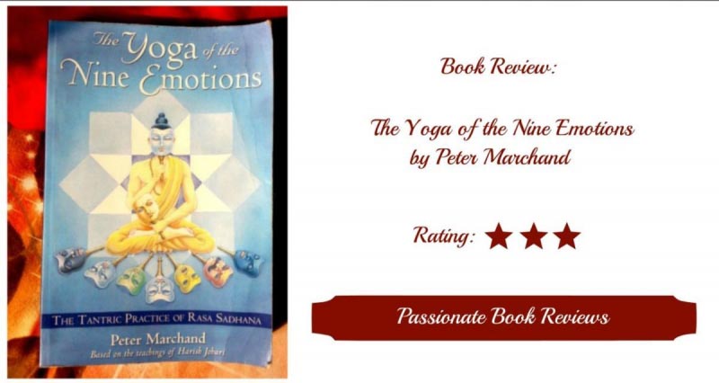 Book Review: The Yoga Of The Nine Emotions By Peter Marchand