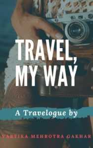 Book Review : Travel, My Way By Vartika Mehrotra Gakhar - Anurag Singh