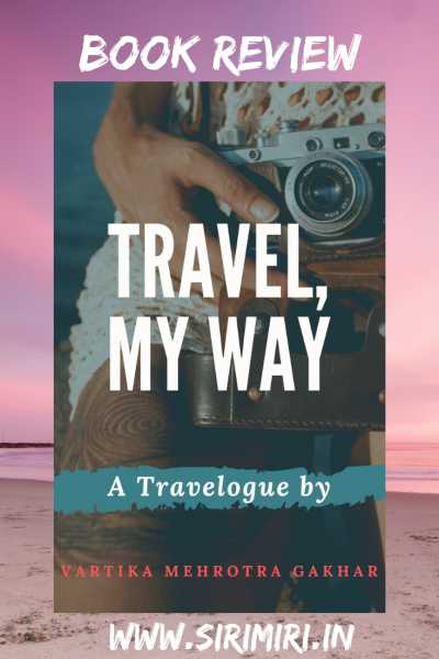 Book Review: Travel, My Way By Vartika Mehrotra Gakhar - Sirimiri