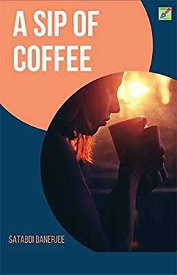 Book Review Of A SIP OF COFFEE  By Satabdi Banerjee