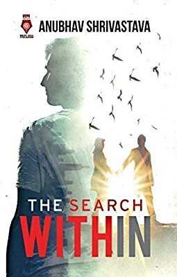 Book Review Of The Search Within  	By Anubhav Shrivastav