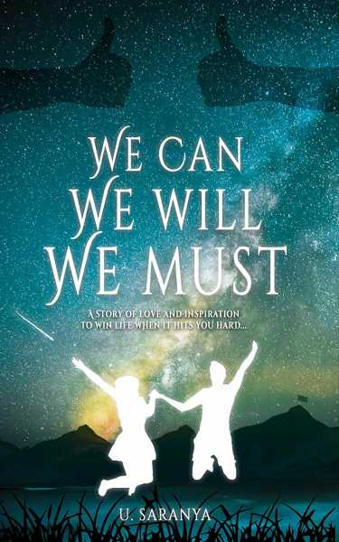 Book Review Of WE CAN, WE WILL, WE MUST - A Story Of Love & Inspiration To Win Life When It Hits You Hard  By Saranya Umakanthan