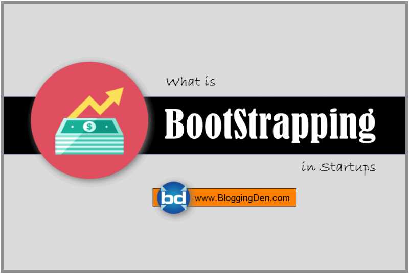 Bootstrapping: What Is Bootstrapping In Startups? (Basic Guide)
