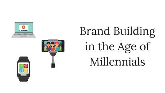 Brand Building In The Age Of Millennials - Design Psych