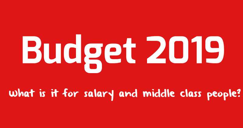 Budget 2019 For Salaried Employees And Middle Class People