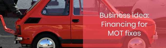 Business Idea: Financing For Car Fixes And MOT
