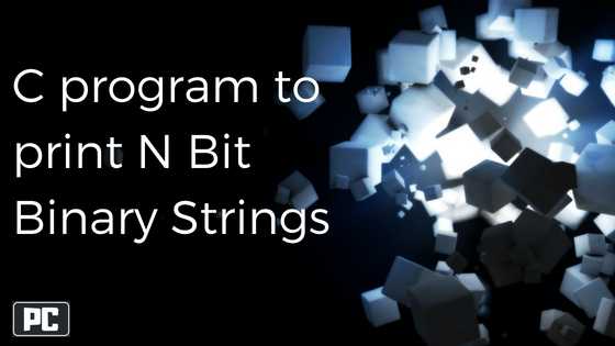 C Program To Generate All Combinations Of N-Bit Binary String | PsychoCodes