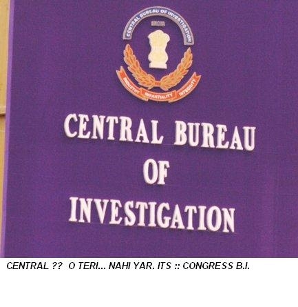 CBI : CONGRESS Bureau Of Investigation.