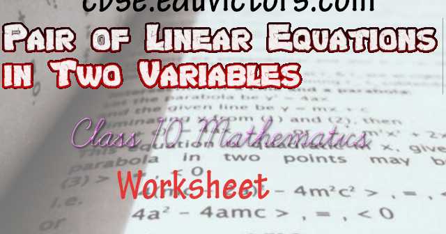 CBSE Class 10 - Mathematics - Pair Of Linear Equations In Two Variables - Worksheet (#class10Maths)(#cbsenotes)(#eduvictors)