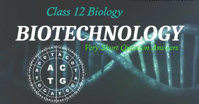 CBSE Class 12 Biology - Chapter Biotechnology - Very Short Question Answers (#class12Biology)(#eduvictors)