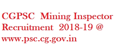 CGPSC Mining Inspector Recruitment Online Application 2018-19 @ Www.psc.cg.gov.in - Jobs Waale