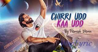 CHIRRI UDD KAA UDD SONG LYRICS & VIDEO - PARMISH VERMA | New Song 2018 | Speed Records