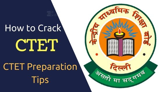 CTET Preparation Tips To Crack CTET Exam In First Attempt Without Coaching