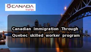 Canadian Immigration Through Quebec Skilled Worker Program