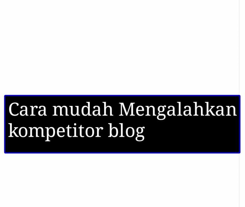 Cara Mudah Mengalahkan Kompetitor Blog ~ Tips Trik Dunia Blogger Terbaru