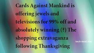 Cards Against Mankind Is Offering Jewels And Televisions For 99% Off And Absolutely Winning (?) The Shopping Extravaganza Following Thanksgiving 