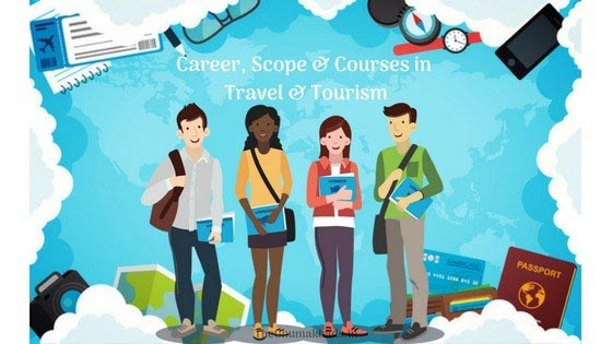 Career, Scope & Courses In Travel And Tourism Industry