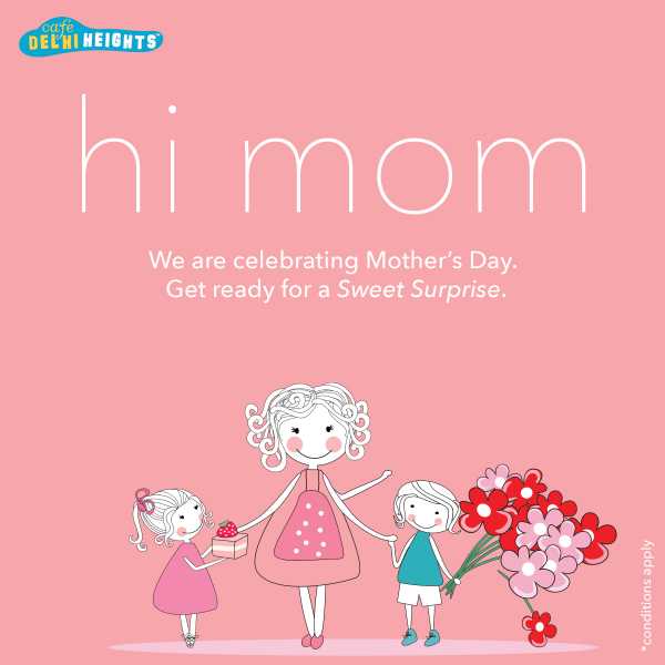 Celebrate Mother’s Day @ Cafe Delhi Heights