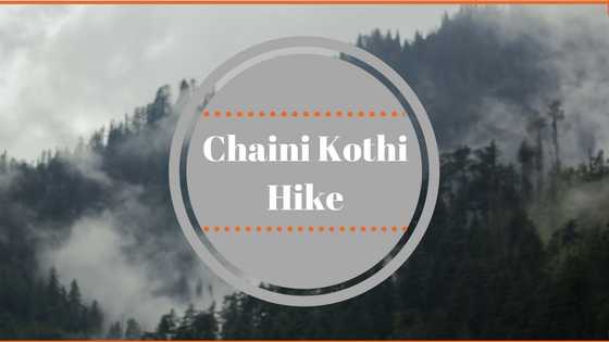 Chaini Kothi / Chehni Kothi Hike