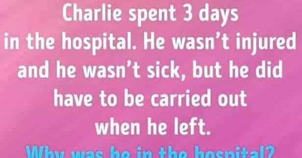 Charlie Spent 3 Days In The Hospital.