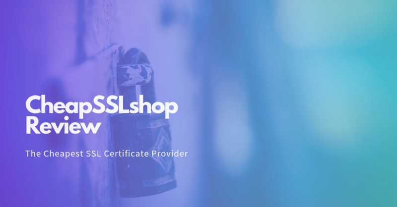CheapSSLShop Review - Cheapest SSL Certificate Provider