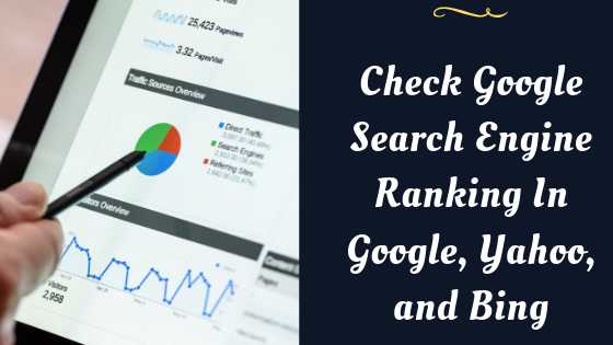 Check Google Search Engine Ranking In Google, Yahoo, And Bing