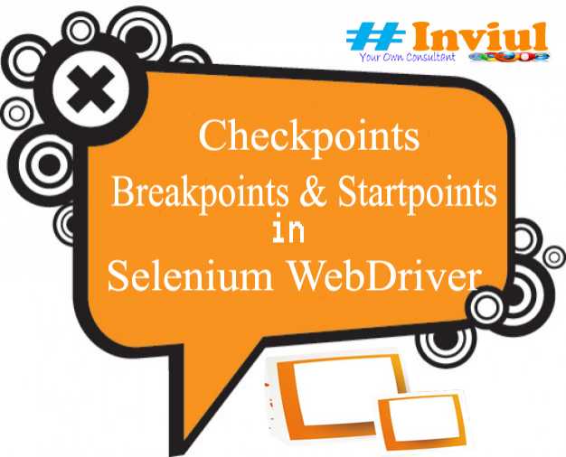 Checkpoints, Breakpoints & Startpoints In Selenium WebDriver | Inviul
