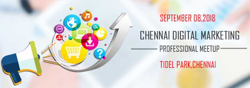 Chennai Digital Marketing Professional Meetup 2018 - Tidel Park, Chennai, India