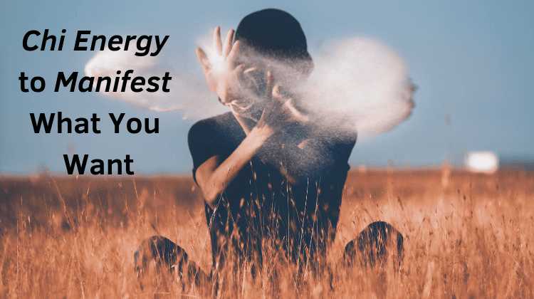 Chi Energy To Manifest What You Want