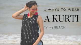 Chiconomical: 3 Ways To Wear : A Kurti To The Beach