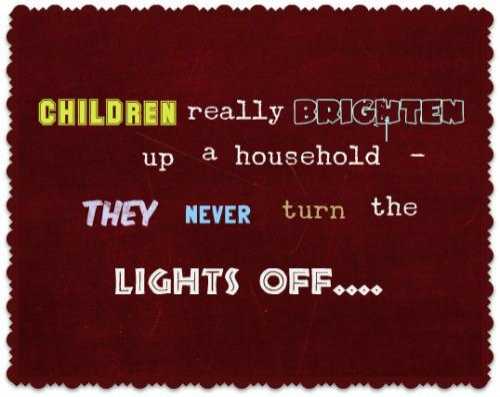 Children Brighten Up Our Homes...