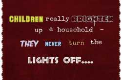 Children brighten up our Homes...